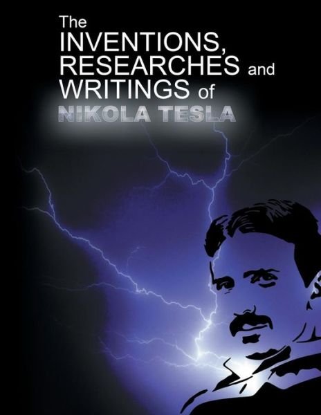Cover for Nikola Tesla · The Inventions, Researchers and Writings of Nikola Tesla (Paperback Book) (2014)