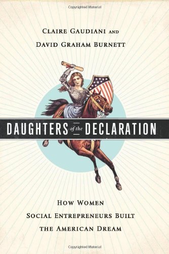 Cover for Claire Gaudiani · Daughters of the Declaration: How Women Social Entrepreneurs Built the American Dream (Hardcover Book) (2011)