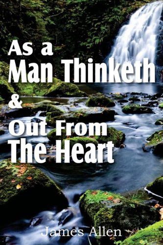 Cover for James Allen · As a Man Thinketh &amp; out from the Heart (Paperback Book) (2011)