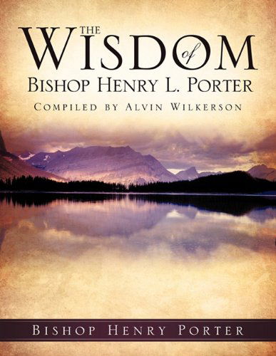 Cover for Bishop Henry Porter · The Wisdom of Bishop Henry L. Porter (Paperback Book) (2011)