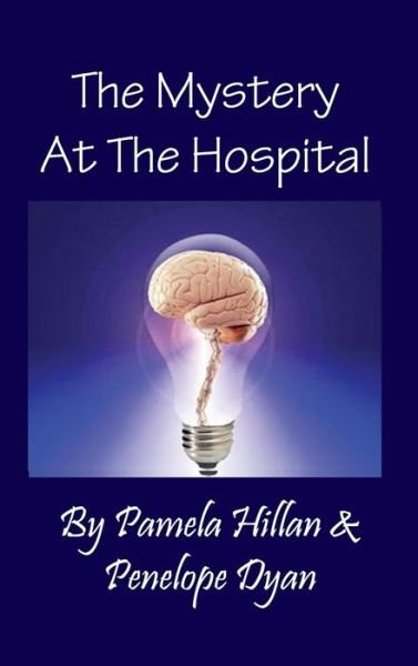The Mystery at the Hospital (Teen Mystery) - Penelope Dyan - Livros - Bellissima Publishing - 9781614772316 - 10 de julho de 2015