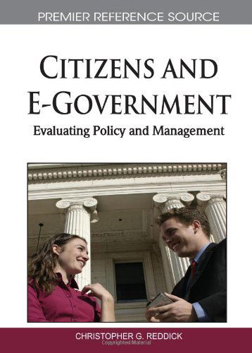 Cover for Christopher G.  Reddick · Citizens and E-government: Evaluating Policy and Management (Premier Reference Source) (Hardcover bog) [First edition] (2010)