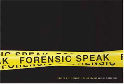 Cover for Jennifer Dornbush · Forensic Speak: How to Write Realistic Crime Dramas (Paperback Book) (2013)