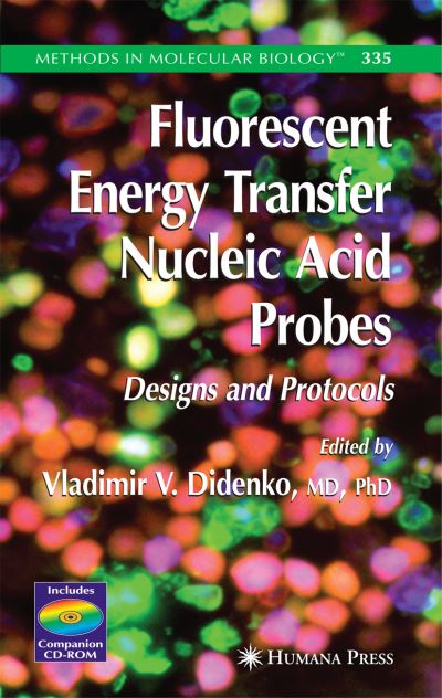 Cover for Fluorescent Energy Transfer Nucleic Acid Probes: Designs and Protocols - Methods in Molecular Biology (Paperback Book) [Softcover reprint of hardcover 1st ed. 2006 edition] (2010)