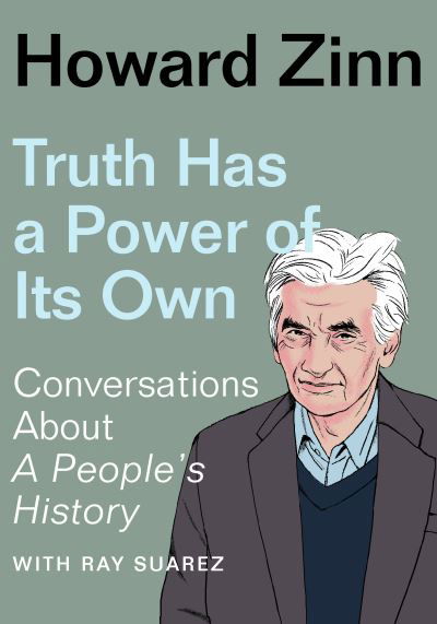 Cover for Howard Zinn · Truth Has a Power of Its Own: Conversations About A People's History (Taschenbuch) (2022)