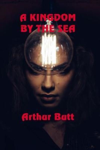 Cover for Arthur Butt · A Kingdom By The Sea (Paperback Book) (2017)
