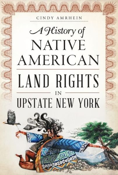 Cover for Cindy Amrhein · A History of Native American Land Rights in Upstate New York (Taschenbuch) (2016)