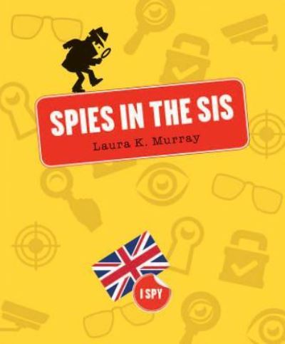 Cover for Laura K. Murray · Spies in the SIS (Book) (2016)