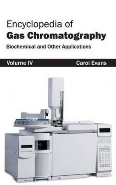 Cover for Carol Evans · Encyclopedia of Gas Chromatography: Volume 4 (Biochemical and Other Applications) (Inbunden Bok) (2015)