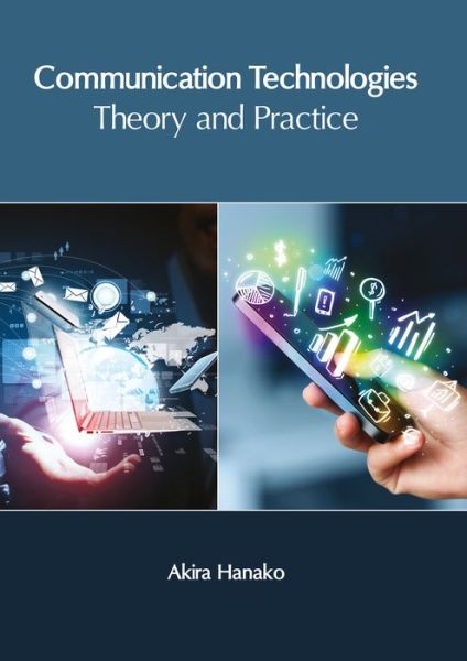 Cover for Akira Hanako · Communication Technologies: Theory and Practice (Gebundenes Buch) (2017)