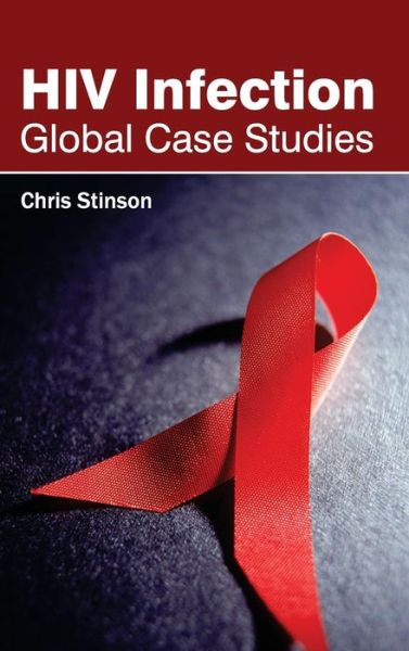 Cover for Chris Stinson · Hiv Infection: Global Case Studies (Hardcover Book) (2015)