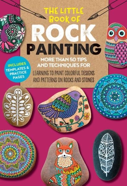 Cover for F. Sehnaz Bac · The Little Book of Rock Painting: More than 50 tips and techniques for learning to paint colorful designs and patterns on rocks and stones - The Little Book of ... (Paperback Book) (2019)