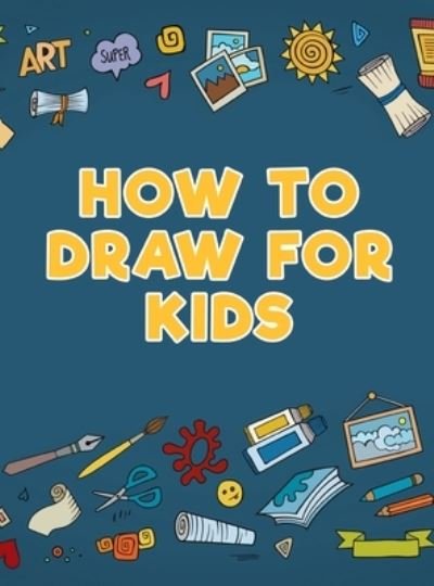 Cover for Ciparum LLC · How to Draw for Kids (Book) (2017)
