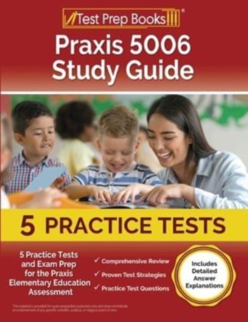 Cover for Lydia Morrison · Praxis 5006 Study Guide : 5 Practice Tests and Exam Prep for the Praxis Elementary Education Assessment [Includes Detailed Answer Explanations] (Paperback Bog) (2023)