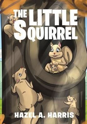 Cover for Hazel a Harris · The Little Squirrel (Hardcover Book) (2018)