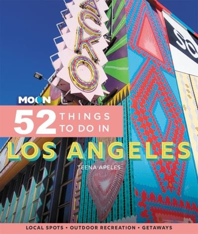 Cover for Teena Apeles · Moon 52 Things to Do in Los Angeles (First Edition): Local Spots, Outdoor Recreation, Getaways (Paperback Bog) (2023)