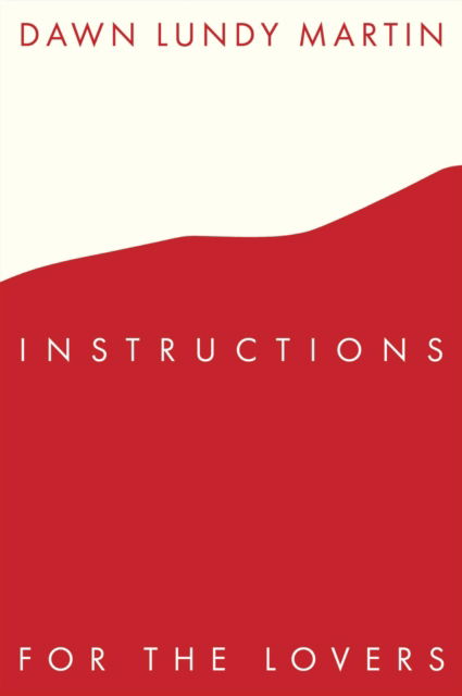 Dawn Lundy Martin · Instructions for the Lovers (Paperback Book) (2024)