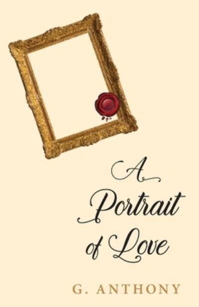 Cover for G. Anthony · Love's Portrait (Book) (2022)