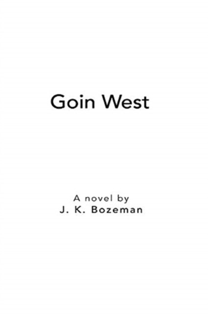 Cover for J K Bozeman · Goin West (Paperback Book) (2021)