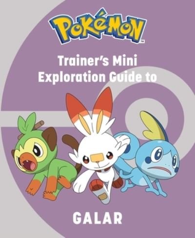 Cover for Insight Editions · Pokémon: Trainer's Mini Exploration Guide to Galar (Hardcover Book) (2022)