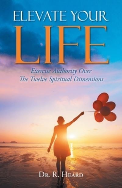 Cover for Dr R Heard · Elevate Your Life (Paperback Book) (2021)