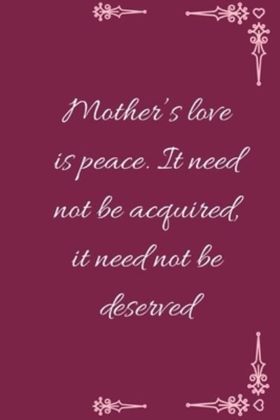 Mother?s love is peace. It need not be acquired, it need not be deserved - Nepo Five - Books - Independently published - 9781660647316 - January 14, 2020