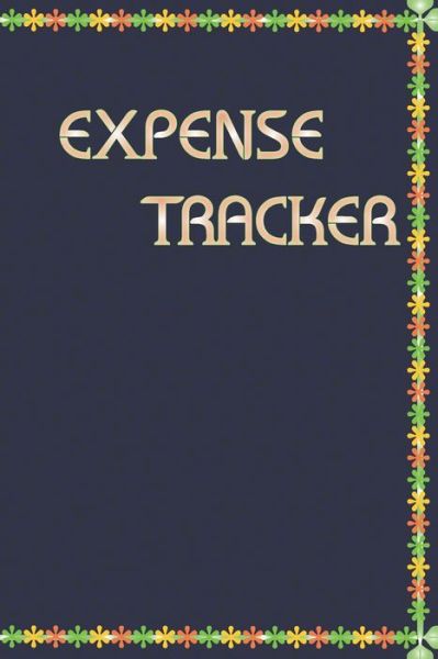 Expense Tracker - Cute Journal Press - Kirjat - Independently Published - 9781661992316 - perjantai 17. tammikuuta 2020