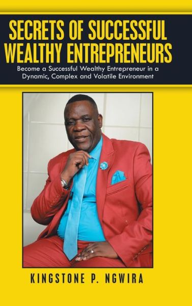 Cover for Kingstone P Ngwira · Secrets of Successful Wealthy Entrepreneurs (Hardcover Book) (2021)