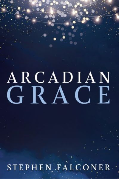 Cover for Stephen Falconer · Arcadian Grace (Paperback Book) (2021)