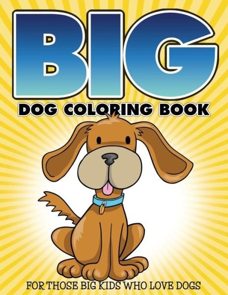 Cover for Bowe Packer · `big` Dog Coloring Book: for Those Big Kids Who Love Dogs (Paperback Book) (2015)