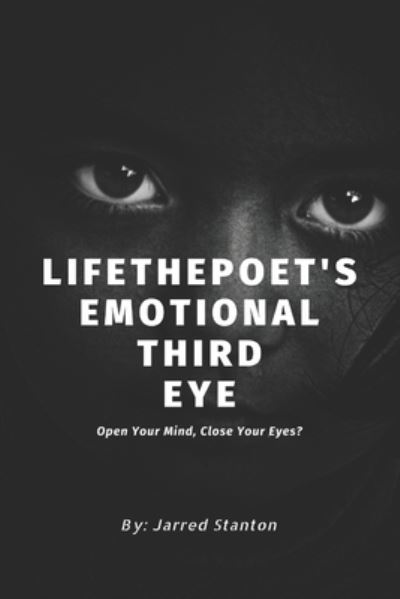 Cover for Jarred Stanton · LifethePoet's Emotional Third Eye (Paperback Book) (2019)