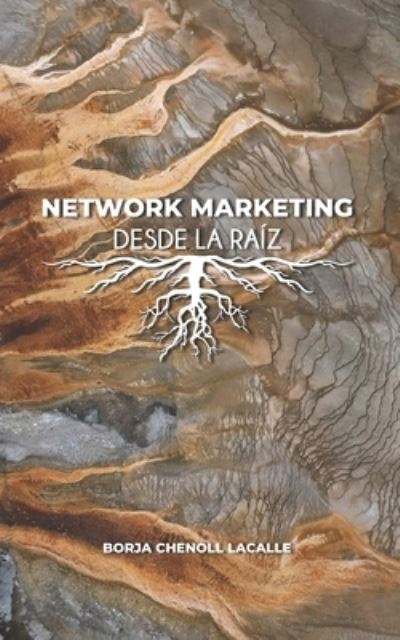 Cover for Borja Chenoll Lacalle · Network Marketing Desde La Raiz (Paperback Book) (2019)