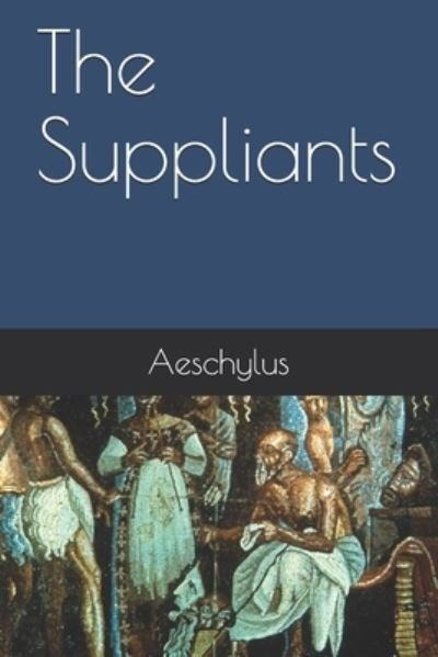 Cover for Aeschylus · The Suppliants (Paperback Book) (2019)