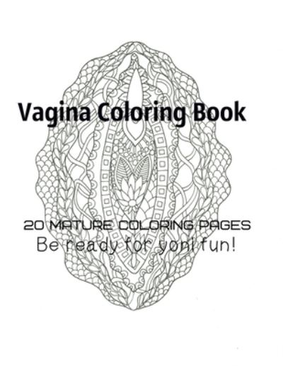 Cover for Tata Gosteva · Vagina Coloring Book - Be Ready For Yoni fun! (Paperback Book) (2019)