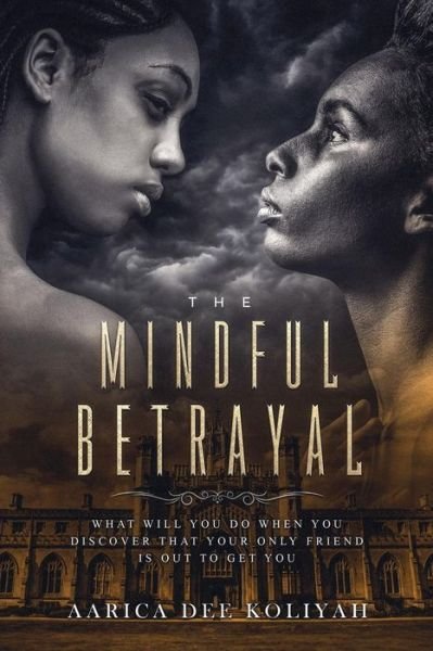 Cover for Aarica Dee Koliyah · The Mindful Betrayal (Pocketbok) (2018)