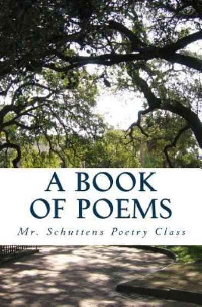 Mr Schuttens Poetry Class · A Book of Poems (Paperback Book) (2018)