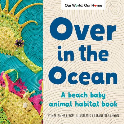 Cover for Marianne Berkes · Over in the Ocean: A beach baby animal habitat book - Our World, Our Home (Kartonbuch) (2021)