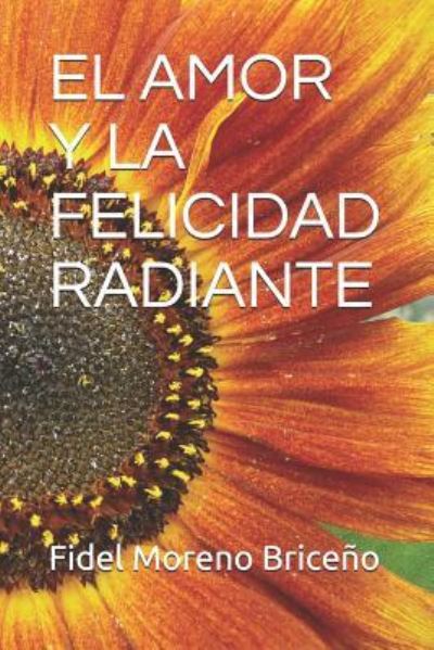 Cover for Moreno Brice · El Amor Y La Felicidad Radiante (Paperback Book) (2018)