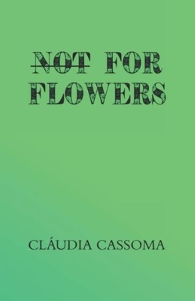 Cover for Cláudia Cassoma · Not For Flowers (Paperback Book) (2019)