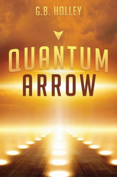 Cover for G B Holley · Quantum Arrow (Pocketbok) (2020)