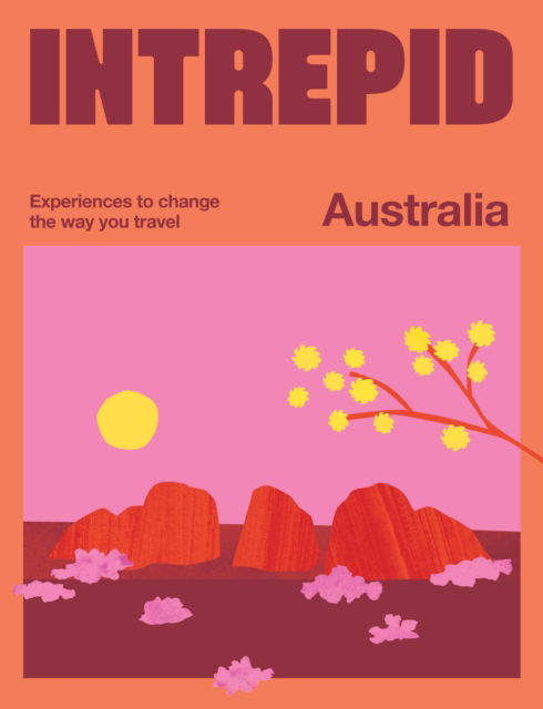 Cover for Intrepid · Intrepid Australia: Experiences to Change the Way You Travel - Intrepid (Paperback Book) (2025)