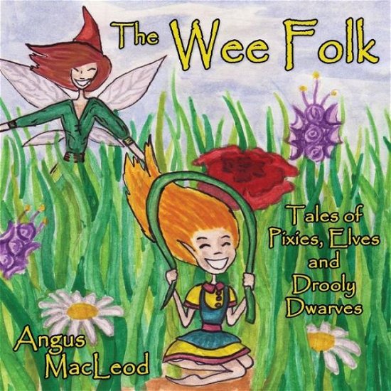 Cover for Angus Macleod · The Wee Folk: Tales of Pixies, Elves and Drooly Dwarves (Paperback Book) (2014)
