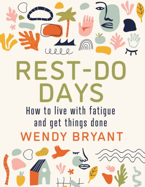 Rest-Do Days: How to live with fatigue and get things done - Wendy Bryant - Books - Hammersmith Health Books - 9781781612316 - November 14, 2024