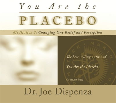 Cover for Dr Joe Dispenza · You Are the Placebo Meditation 2 -- Revised Edition: Changing One Belief and Perception (Audiobook (CD)) [Revised, Unabridged edition] (2016)