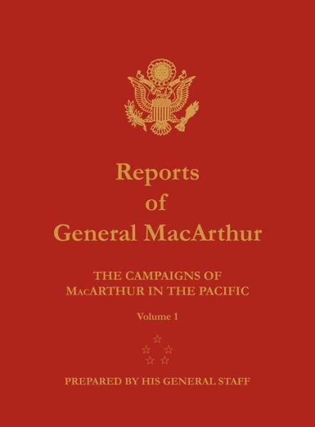 Cover for Center of Military History · Reports of General Macarthur: the Campaigns of Macarthur in the Pacific. Volume 1 (Hardcover Book) (2012)