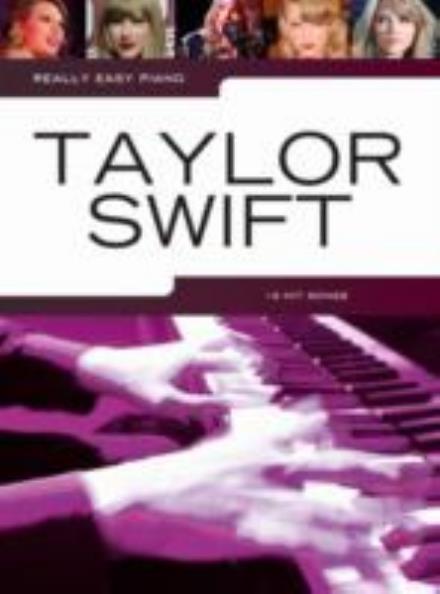 Really Easy Piano: Taylor Swift - - Livros - Hal Leonard Europe Limited - 9781783056316 - 26 de maio de 2014