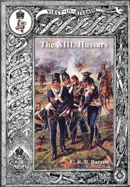 Cover for C R B Barrrett · History of the Xiii Hussars Volume 1 (Paperback Book) (2014)