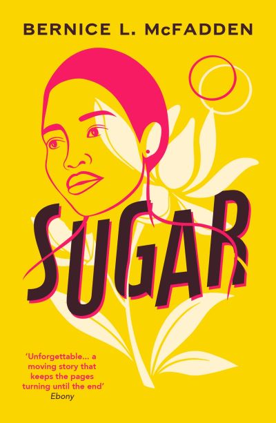 Sugar - The Sugar Lacey series - Bernice L. McFadden - Books - Vintage Publishing - 9781784877316 - September 16, 2021