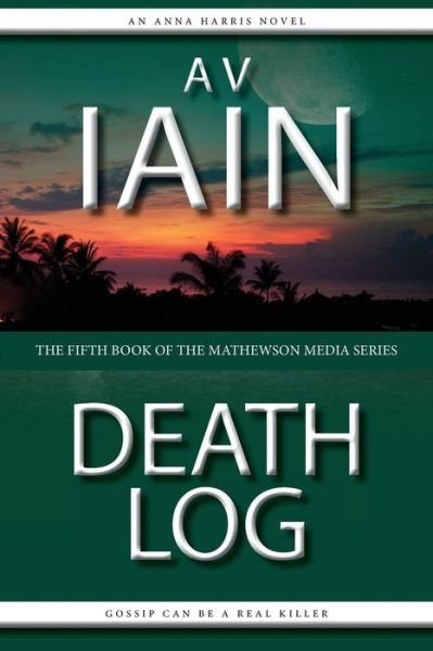 Cover for A V Iain · Death Log The Fifth Anna Harris Novel (Taschenbuch) (2015)