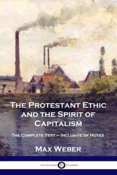 The Protestant Ethic and the Spirit of Capitalism - Max Weber - Böcker - Pantianos Classics - 9781789872316 - 1905